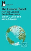 The Human Planet - Simon L. Lewis, Mark A. Maslin, 2018