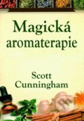 Kniha: Magická aromaterapie (Scott Cunningham). Fontána, 2018 Kniha: Magická aromaterapie (Scott Cunningham). Fontána, 2018