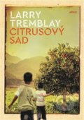 Kniha: Citrusový sad (Larry Tremblay). Argo, 2018 Kniha: Citrusový sad (Larry Tremblay). Argo, 2018