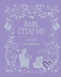 Kniha: Babi, čítaj mi!, 2018 Kniha: Babi, čítaj mi!, 2018