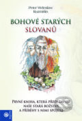 Kniha: Bohové starých Slovanů (Peter Weleslaw Kuzmišín), 2016 Kniha: Bohové starých Slovanů (Peter Weleslaw Kuzmišín), 2016