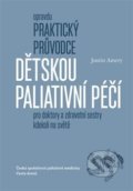Kniha: Opravdu praktický průvodce dětskou paliativní péčí (Justin Amery), 2018 Kniha: Opravdu praktický průvodce dětskou paliativní péčí (Justin Amery), 2018