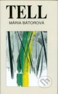 Kniha: Tell (Mária Bátorová). Vydavateľstvo Spolku slovenských spisovateľov, 1999 Kniha: Tell (Mária Bátorová). Vydavateľstvo Spolku slovenských spisovateľov, 1999