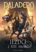 Kniha: Paladero: Jezdci z říše hromů (Steven Lochran). CPRESS, 2018 Kniha: Paladero: Jezdci z říše hromů (Steven Lochran). CPRESS, 2018