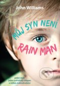Kniha: Můj syn není Rain Man (John Williams). Edika, 2018 Kniha: Můj syn není Rain Man (John Williams). Edika, 2018
