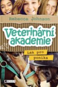 Kniha: Veterinární akademie: Lék pro poníka (Rebecca Johnson). Nakladatelství Fragment, 2018 Kniha: Veterinární akademie: Lék pro poníka (Rebecca Johnson). Nakladatelství Fragment, 2018