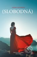 Kniha: Slobodná (Jarmila Slováková). JJK trade, 2017 Kniha: Slobodná (Jarmila Slováková). JJK trade, 2017