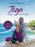 Kniha: Jóga nejen pro holky (Rachel Brathen). CPRESS, 2018 Kniha: Jóga nejen pro holky (Rachel Brathen). CPRESS, 2018