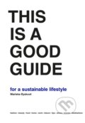 Kniha: This is a Good Guide for a Sustainable Lifestyle (Marieke Eyskoot). BIS, 2018 Kniha: This is a Good Guide for a Sustainable Lifestyle (Marieke Eyskoot). BIS, 2018