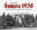 Kniha: Šumava 1938 (Jan Lakosil). Mladá fronta, 2018 Kniha: Šumava 1938 (Jan Lakosil). Mladá fronta, 2018
