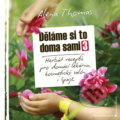 Kniha: Děláme si to doma sami 3 (Alena Thomas). Jota, 2018 Kniha: Děláme si to doma sami 3 (Alena Thomas). Jota, 2018