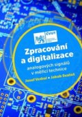 Zpracování a digitalizace analogových signálů v měřicí technice - Josef Vedral, Jakub Svatoš, ČVUT, 2018