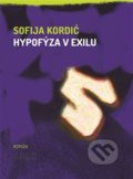 Kniha: Hypofýza v exilu (Sofija Kordić). Argo, 2018 Kniha: Hypofýza v exilu (Sofija Kordić). Argo, 2018
