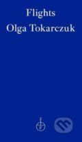 Kniha: Flights (Olga Tokarczuk). Fitzcarraldo Editions, 2018 Kniha: Flights (Olga Tokarczuk). Fitzcarraldo Editions, 2018