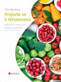 Kniha: Projezte se k těhotenství (Christine Bailey a Zita West). CPRESS, 2018 Kniha: Projezte se k těhotenství (Christine Bailey a Zita West). CPRESS, 2018
