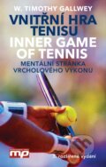 Kniha: Vnitřní hra tenisu (W. Timothy Gallwey). Management Press, 2018 Kniha: Vnitřní hra tenisu (W. Timothy Gallwey). Management Press, 2018