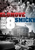 Kniha: Zlomové osmičky - 1918, 1938, 1948, 1968 (František Emmert), 2018 Kniha: Zlomové osmičky - 1918, 1938, 1948, 1968 (František Emmert), 2018