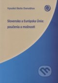 Kniha: Slovensko a Európska Únia (Vysoká škola Danubius). Vysoká škola Danubius, 2017 Kniha: Slovensko a Európska Únia (Vysoká škola Danubius). Vysoká škola Danubius, 2017