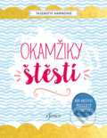 Kniha: Tajemství harmonie: Okamžiky štěstí (Esence). Esence, 2018 Kniha: Tajemství harmonie: Okamžiky štěstí (Esence). Esence, 2018