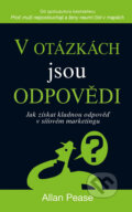 Kniha: V otázkách jsou odpovědi (Allan Pease). Pragma, 2018 Kniha: V otázkách jsou odpovědi (Allan Pease). Pragma, 2018