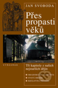 Kniha: Přes propasti věků (Jan Svoboda). Vyšehrad, 2004 Kniha: Přes propasti věků (Jan Svoboda). Vyšehrad, 2004