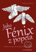 Kniha: Jako Fénix z popela (Pavlína Lerchová). Grada, 2018 Kniha: Jako Fénix z popela (Pavlína Lerchová). Grada, 2018