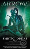 Kniha: Arrow 3: Smrtící odkaz (James R. Tuck). Baronet, 2018 Kniha: Arrow 3: Smrtící odkaz (James R. Tuck). Baronet, 2018