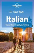 Kniha: Fast Talk Italian (Lonely Planet). Lonely Planet, 2018 Kniha: Fast Talk Italian (Lonely Planet). Lonely Planet, 2018