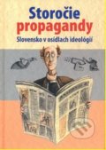 Kniha: Storočie propagandy (Jaroslava Roguľová a Valerián Bystrický). AEPress, 2006 Kniha: Storočie propagandy (Jaroslava Roguľová a Valerián Bystrický). AEPress, 2006