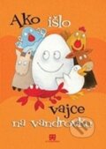 Kniha: Ako išlo vajce na vandrovku (Diana Padychová a Marta Horváthová). AT, 2014 Kniha: Ako išlo vajce na vandrovku (Diana Padychová a Marta Horváthová). AT, 2014