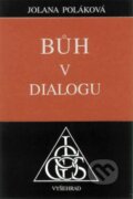 Kniha: Bůh v dialogu (Jolana Poláková). Vyšehrad, 2001 Kniha: Bůh v dialogu (Jolana Poláková). Vyšehrad, 2001