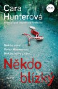 Kniha: Někdo blízký (Cara Hunter), 2018 Kniha: Někdo blízký (Cara Hunter), 2018