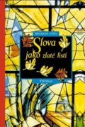 Kniha: Slova jako zlaté listí (Vyšehrad). Vyšehrad, 2000 Kniha: Slova jako zlaté listí (Vyšehrad). Vyšehrad, 2000