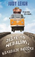 Kniha: Ještě to nebalím, vzkazuje babička (Judy Leigh). Metafora, 2018 Kniha: Ještě to nebalím, vzkazuje babička (Judy Leigh). Metafora, 2018