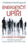 Kniha: Energetičtí upíři (Christiane Northrup). Metafora, 2018 Kniha: Energetičtí upíři (Christiane Northrup). Metafora, 2018