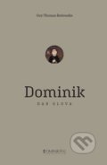 Kniha: Dominik (Guy-Thomas Bedouelle). Dominikáni, 2018 Kniha: Dominik (Guy-Thomas Bedouelle). Dominikáni, 2018
