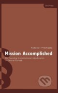 Kniha: Mission Accomplished (Radoslav Procházka). Central European University Press, 2002 Kniha: Mission Accomplished (Radoslav Procházka). Central European University Press, 2002