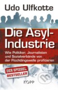 Kniha: Die Asyl-Industrie (Udo Ulfkotte). Kopp Verlag, 2015 Kniha: Die Asyl-Industrie (Udo Ulfkotte). Kopp Verlag, 2015