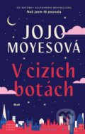 Kniha: V cizích botách (Jojo Moyes). Ikar CZ, 2025 Kniha: V cizích botách (Jojo Moyes). Ikar CZ, 2025