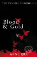 Kniha: Blood & Gold (Anne Rice). Cornerstone, 2010 Kniha: Blood & Gold (Anne Rice). Cornerstone, 2010