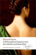 Kniha: A Philosophical Enquiry into the Sublime and Beautiful (Edmund Burke). Oxford University Press, 2015 Kniha: A Philosophical Enquiry into the Sublime and Beautiful (Edmund Burke). Oxford University Press, 2015