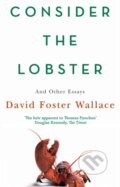 Kniha: Consider The Lobster (David Foster Wallace). Abacus, 2007 Kniha: Consider The Lobster (David Foster Wallace). Abacus, 2007