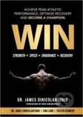 Kniha: WIN: Achieve Peak Athletic Performance, Optimize Recovery and Become a Champion (James DiNicolantonio). Independently Published, 2021 Kniha: WIN: Achieve Peak Athletic Performance, Optimize Recovery and Become a Champion (James DiNicolantonio). Independently Published, 2021