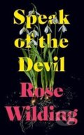 Kniha: Speak of the Devil (Rose Wilding). John Murray, 2023 Kniha: Speak of the Devil (Rose Wilding). John Murray, 2023