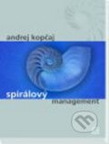 Kniha: Spirálový management (Andrej Kopčaj). Alfa, 2007 Kniha: Spirálový management (Andrej Kopčaj). Alfa, 2007