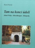 Kniha: Tam na konci údolí (Karel Petráš). Kopp, 2006 Kniha: Tam na konci údolí (Karel Petráš). Kopp, 2006