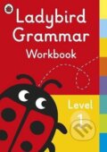 Kniha: Ladybird Grammar Workbook Leve (Ladybird). Penguin Books, 2018 Kniha: Ladybird Grammar Workbook Leve (Ladybird). Penguin Books, 2018