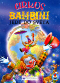 Kniha: Cirkus Bambini jde do světa (Alain Jost). , 2003 Kniha: Cirkus Bambini jde do světa (Alain Jost). , 2003