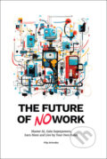 Kniha: The Future of No Work (Filip Dřímalka). #NOWORK.Al PUBLISHING, 2024 Kniha: The Future of No Work (Filip Dřímalka). #NOWORK.Al PUBLISHING, 2024