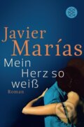 Kniha: Mein Herz so weiß (Javier Marías). Fischer Taschenbuch, 2012 Kniha: Mein Herz so weiß (Javier Marías). Fischer Taschenbuch, 2012